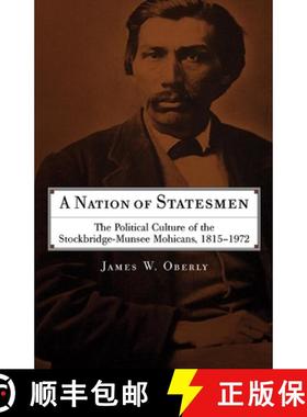 预订 A Nation of Statesmen: The Political Culture of the Stockbridge-Munsee Mohicans, 1815-1972 [9780806139326]