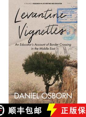 【3-4周达】Levantine Vignettes – An Educator`s Account of Border Crossing in the Middle East [9798887308043]