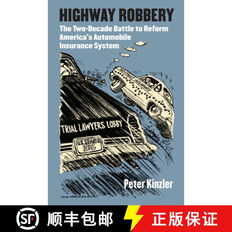 预订 Highway Robbery: The Two-Decade Battle to Reform America's Automobile Insurance System [9780700632299]
