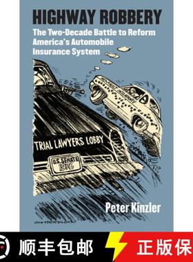预订 Highway Robbery: The Two-Decade Battle to Reform America's Automobile Insurance System [9780700632299]