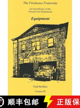 【3-4周达】The Firehouse Fraternity: An Oral History of the Newark Fire Department Volume III Equipment [9781970034127]