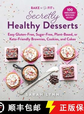 【3-4周达】Bake to Be Fit's Secretly Healthy Desserts: Easy Gluten-Free, Sugar-Free, Plant-Based, or ... [9781510745025]