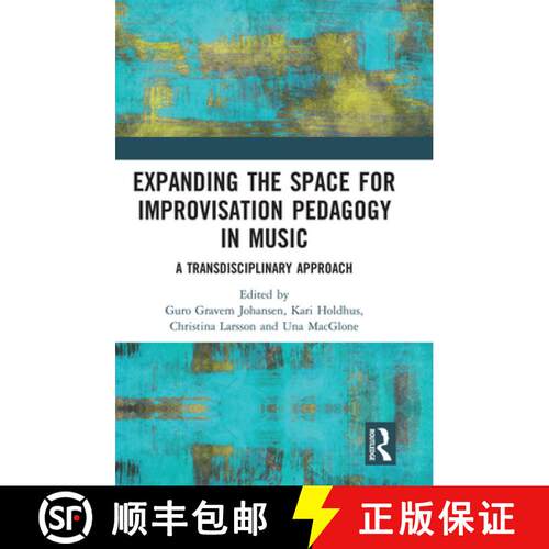 【3-4周达】Expanding the Space for Improvisation Pedagogy in Music: A Transdisciplinary Approach [9780367728403]