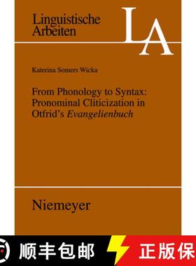 【3-4周达】From Phonology to Syntax: Pronominal Cliticization in Otfrid's Evangelienbuch [9783484305304]