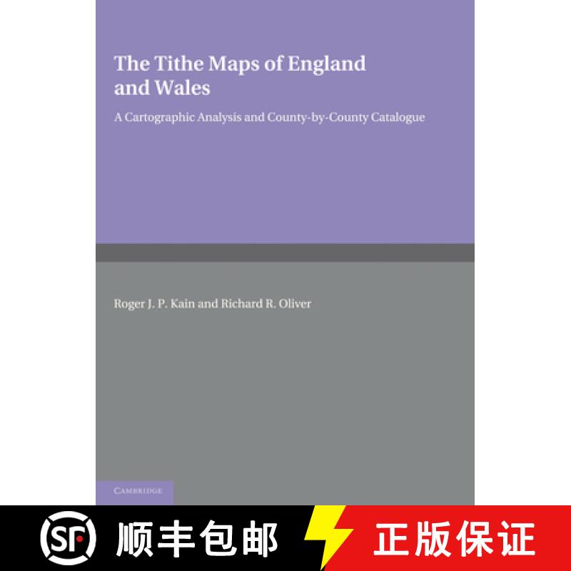 【4周达】The Tithe Maps of England and Wales: A Cartographic Analysis and County-By-County Catalogue [9780521188807]