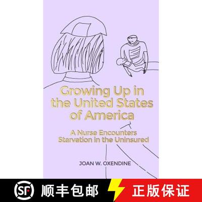【3-4周达】Growing Up in the United States of America: A Nurse Encounters Starvation in the Uninsured [9781480957688]