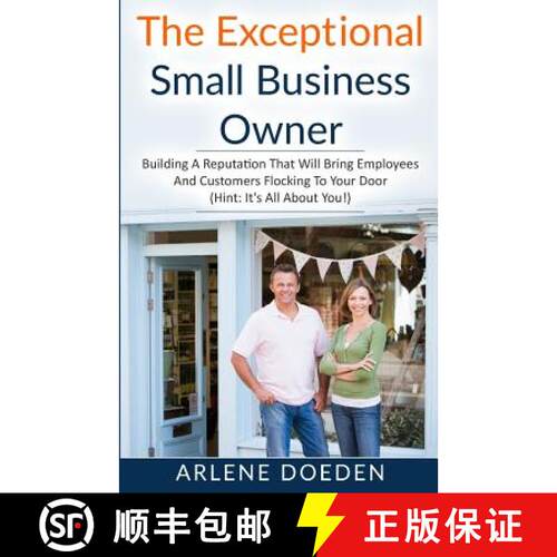 【3-4周达】The Exceptional Small Business Owner: Building A Reputation That Will Bring Employees And ... [9780692704134]