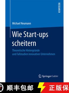 【3-4周达】Wie Start-Ups Scheitern: Theoretische Hintergründe Und Fallstudien Innovativer Unternehmen [9783658164034]