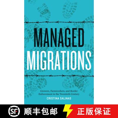 【3-4周达】Managed Migrations: Growers, Farmworkers, and Border Enforcement in the Twentieth Century [9781477316146]