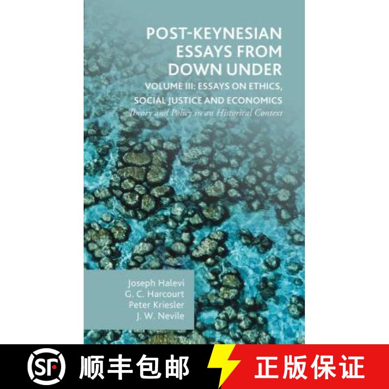 【3-4周达】Post-Keynesian Essays from Down Under Volume III: Essays on Ethics, Social Justice and Eco... [9781137475312]