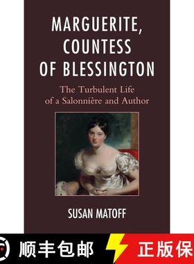 【3-4周达】Marguerite, Countess of Blessington : The Turbulent Life of a Salonnière and Author [9781611495911]
