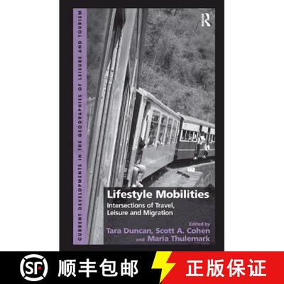 【3-4周达】精装 Lifestyle Mobilities : Intersections of Travel, Leisure and Migration [9781409453710]