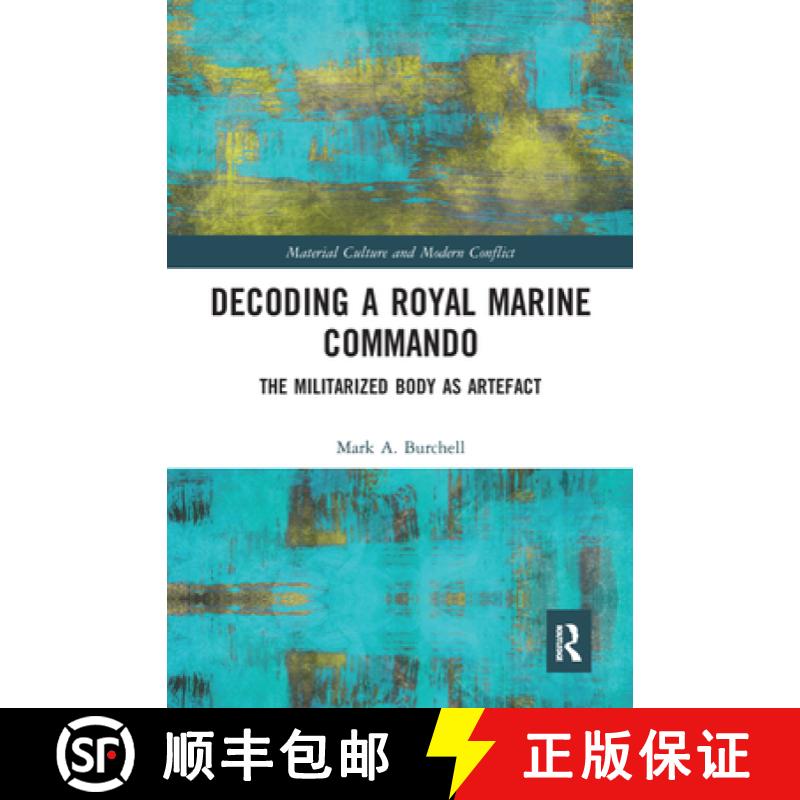 【3-4周达】Decoding a Royal Marine Commando: The Militarized Body as Artefact [9780367585334]