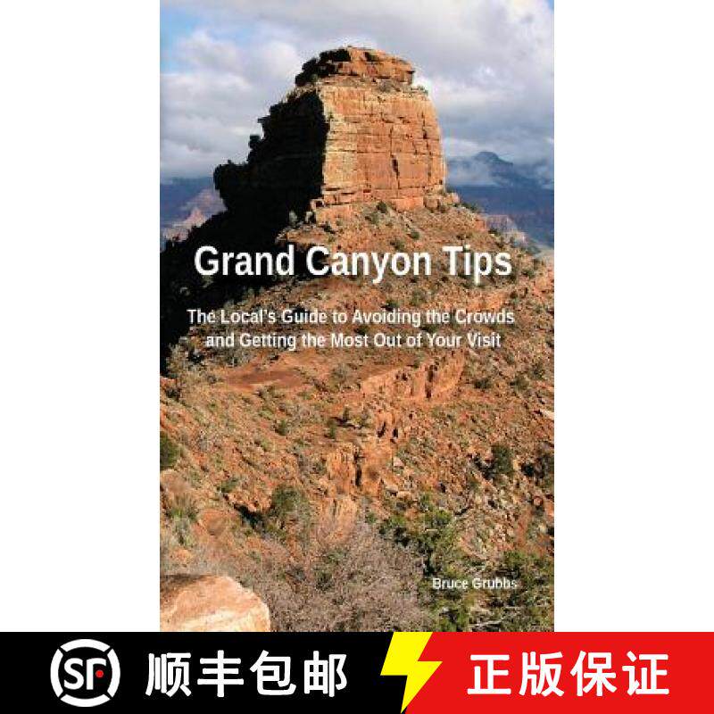 【3-4周达】Grand Canyon Tips: The Local's Guide to Avoiding the Crowds and Getting the Most Out of Yo... [9780989929851]
