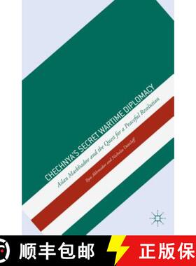 【3-4周达】Chechnya's Secret Wartime Diplomacy: Aslan Maskhadov and the Quest for a Peaceful Resolution [9781137338785]