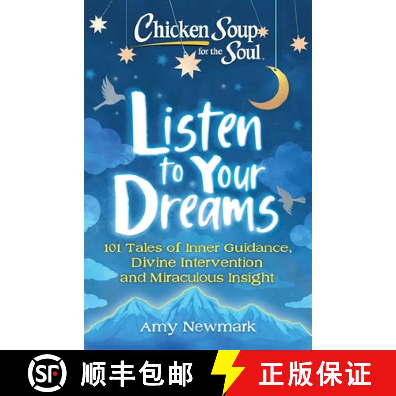 【3-4周达】Chicken Soup for the Soul: Listen to Your Dreams: 101 Tales of Inner Guidance, Divine Inte... [9781611590685]