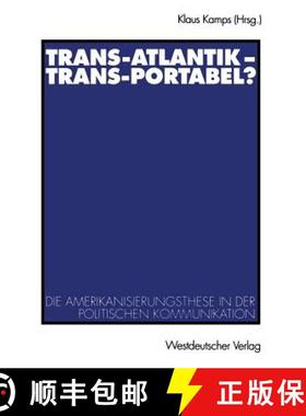 【3-4周达】Trans-Atlantik -- Trans-Portabel?: Die Amerikanisierungsthese in Der Politischen Kommunika... [9783531135083]