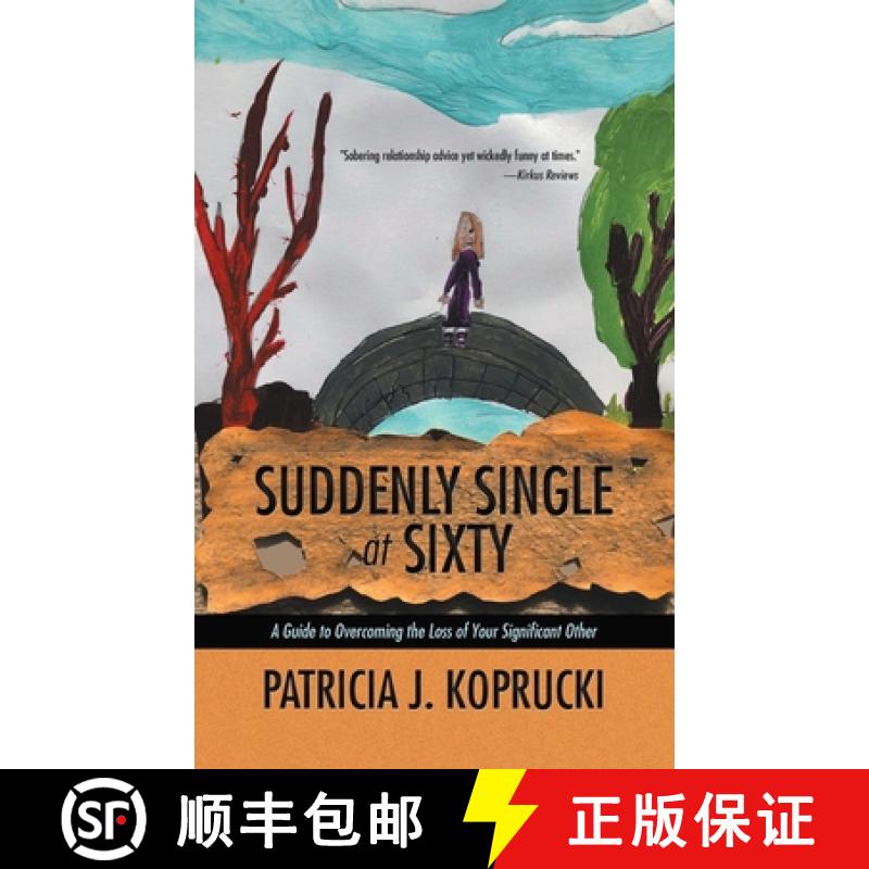 【2-3周达】Suddenly Single at Sixty: A Guide to Overcoming the Loss of Your Significant Other [9781504314183]