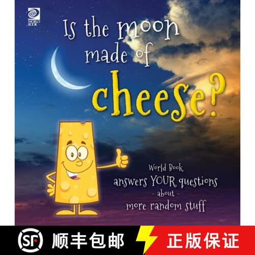 【3-4周达】Is the moon made of cheese?  World Book answers your questions about more random stuff [9780716647997]