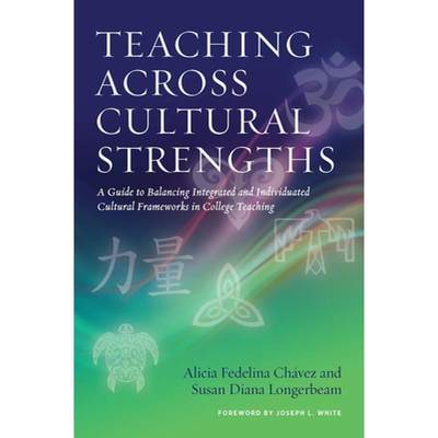 【4周达】Teaching Across Cultural Strengths: A Guide to Balancing Integrated and Individuated Cultura... [9781620363249]