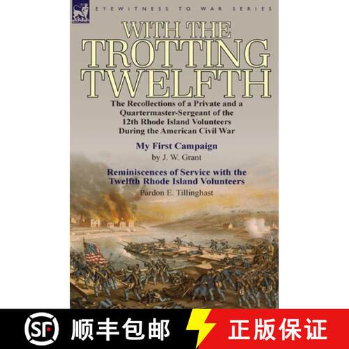 【3-4周达】精装 With the Trotting Twelfth: the Recollections of a Private & a Quartermaster-Sergeant ... [9780857066572]