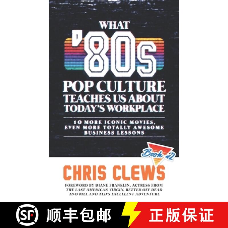 【2-3周达】What '80s Pop Culture Teaches Us About Today's Workplace: 10 More Iconic Movies, Even More... [9781948238199]