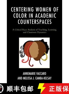 预订 Centering Women of Color in Academic Counterspaces : A Critical Race Analysis of Teaching, Learn... [9781498517126]