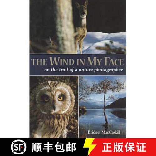 预订 Wind in My Face: On the Trail of a Nature Photographer [9781904445142]