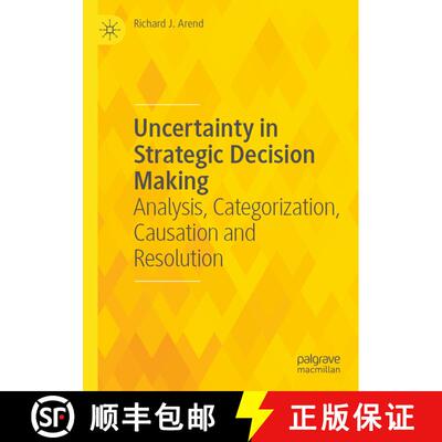 【3-4周达】Uncertainty in Strategic Decision Making: Analysis, Categorization, Causation and Resolution [9783031485558]