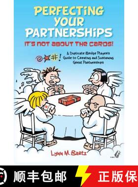 【3-4周达】Perfecting Your Partnerships: It's Not About the Cards!: A Duplicate Bridge Player's Guide... [9780615730219]