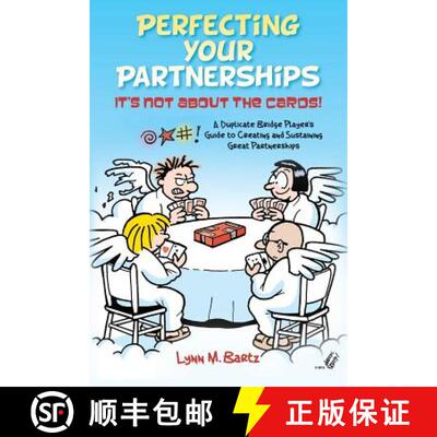 【3-4周达】Perfecting Your Partnerships: It's Not About the Cards!: A Duplicate Bridge Player's Guide... [9780615730219]