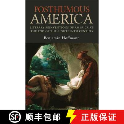 【3-4周达】Posthumous America: Literary Reinventions of America at the End of the Eighteenth Century [9780271080079]