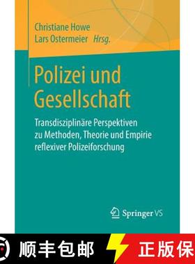【3-4周达】Polizei und Gesellschaft : Transdisziplinäre Perspektiven zu Methoden, Theorie und Empiri... [9783658223816]