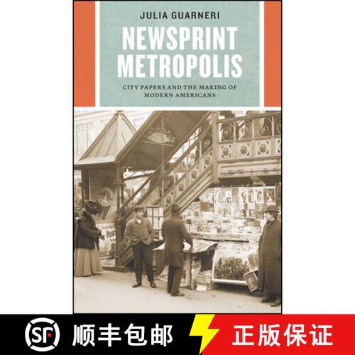 【3-4周达】Newsprint Metropolis – City Papers and the Making of Modern Americans [9780226758329]
