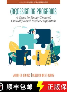 【3-4周达】(Re)Designing Programs: A Vision for Equity-Centered, Clinically Based Teacher Preparation [9781648024726]