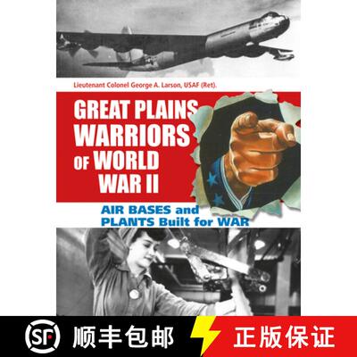 【3-4周达】Great Plains Warriors of World War II: Air Bases and Plants Built for War: Nebraska's Cont... [9780764343797]