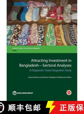 预订 Attracting investment in Bangladesh - sectoral analyses: thematic assessment, a diagnostic trade... [9781464809248]