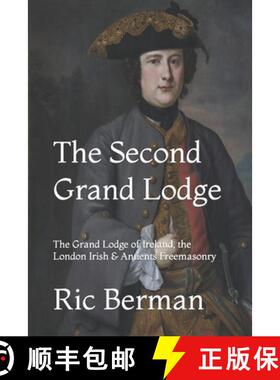 预订 The Second Grand Lodge: The Grand Lodge of Ireland, the London Irish & Antients Freemasonry [9781739170806]