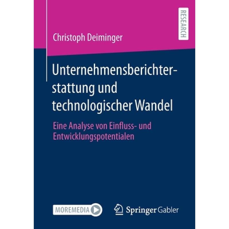 【4周达】Unternehmensberichterstattung und technologischer Wandel: Eine Analyse von Einfluss- und En...[9783658357610]