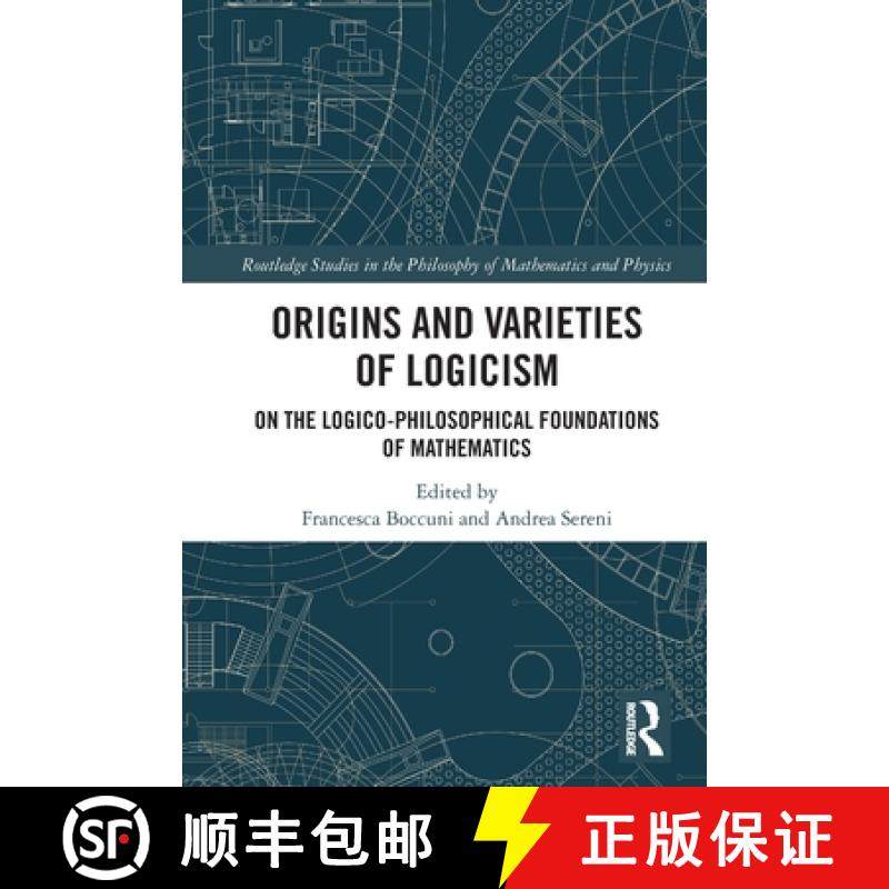 【3-4周达】Origins and Varieties of Logicism: On the Logico-Philosophical Foundations of Mathematics [9781032159102]