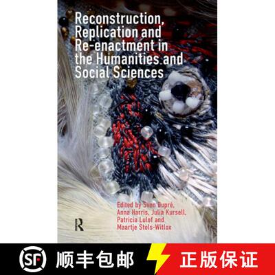 【3-4周达】Reconstruction, Replication and Re–enactment in the Humanities and Social Sciences [9789463728003]