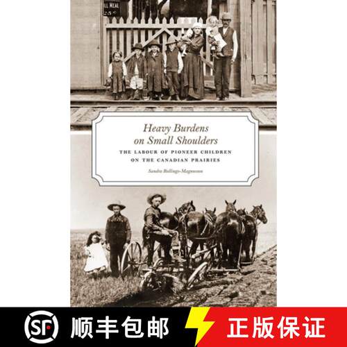 【3-4周达】Heavy Burdens on Small Shoulders: The Labour of Pioneer Children on the Canadian Prairies [9780888645098]