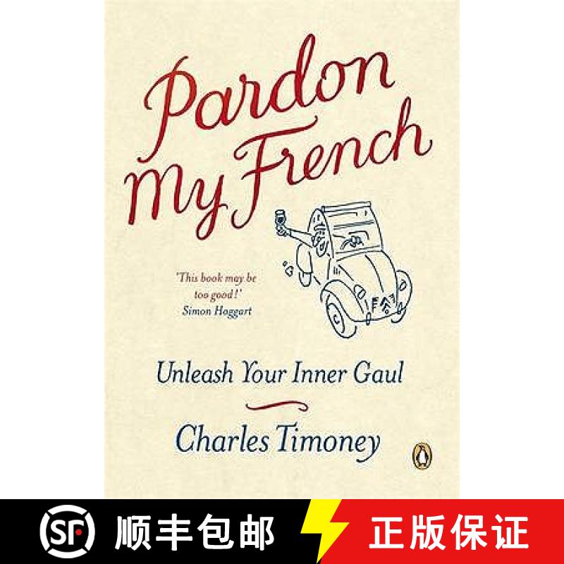 【3-4周达】Pardon My French: Unleash Your Inner Gaul. Charles Timoney [9781846140525]