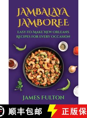 【3-4周达】Jambalaya Jamboree: Easy-to-Make New Orleans Recipes for Every Occasion [9798869360267]