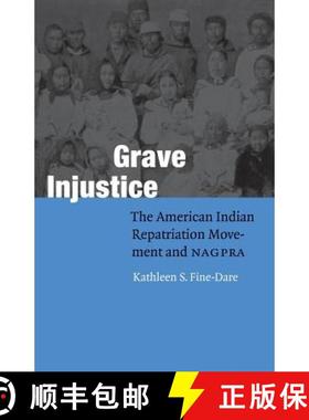 【3-4周达】Grave Injustice: The American Indian Repatriation Movement and NAGPRA [9780803269088]