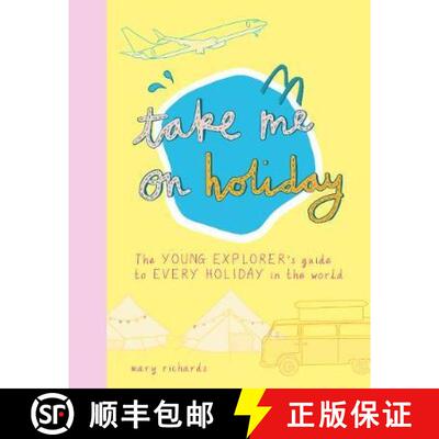 Take Me On Holiday : The Young Explorer's Guide to Every Holiday in the World [9781916474512]