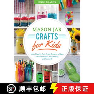 【3-4周达】Mason Jar Crafts for Kids: More Than 25 Cool, Crafty Projects to Make for Your Friends, Yo... [9781632204134]