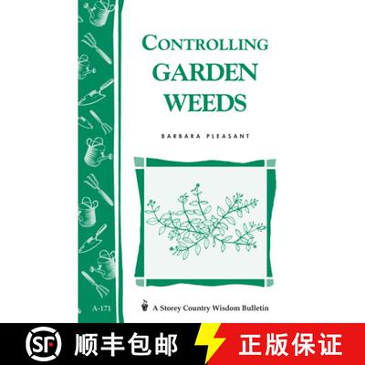 【3-4周达】Controlling Garden Weeds: Storey's Country Wisdom Bulletin A-171 [9780882667195]