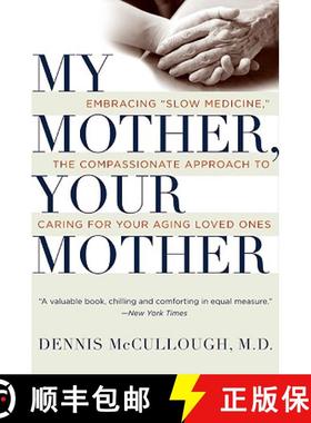 【3-4周达】My Mother, Your Mother: Embracing Slow Medicine, the Compassionate Approach to Caring for ... [9780061243035]