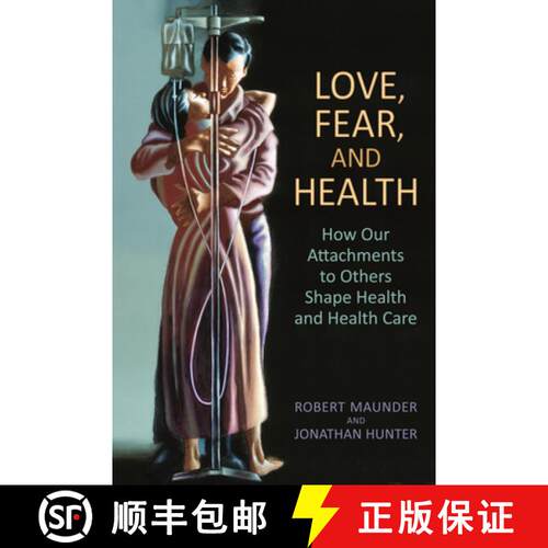 【3-4周达】Love, Fear, and Health – How Our Attachments to Others Shape Health and Health Care [9781442615601]